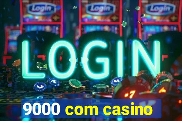 9000 com casino